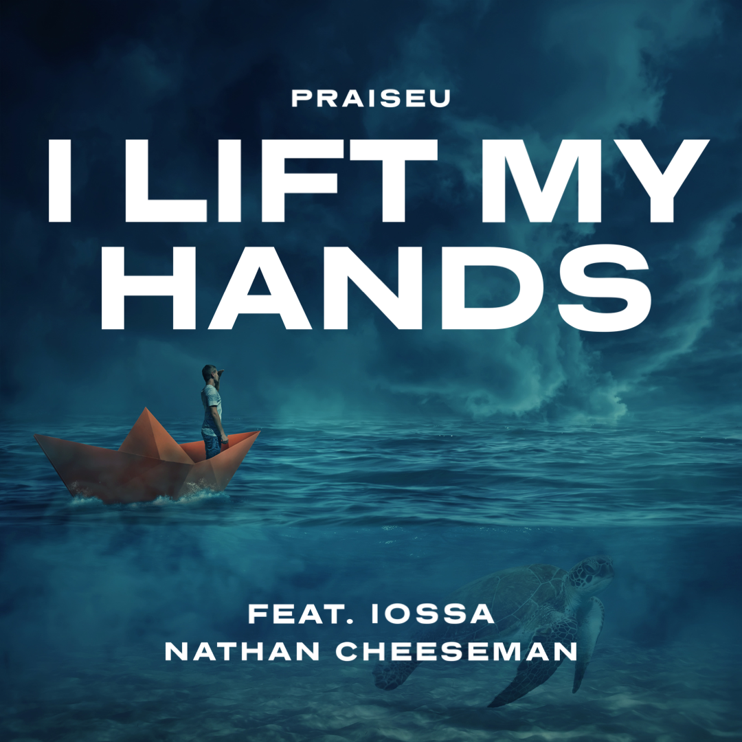 PraiseU x Nathan Cheeseman - I Lift My Hands Feat. Iossa artwork
