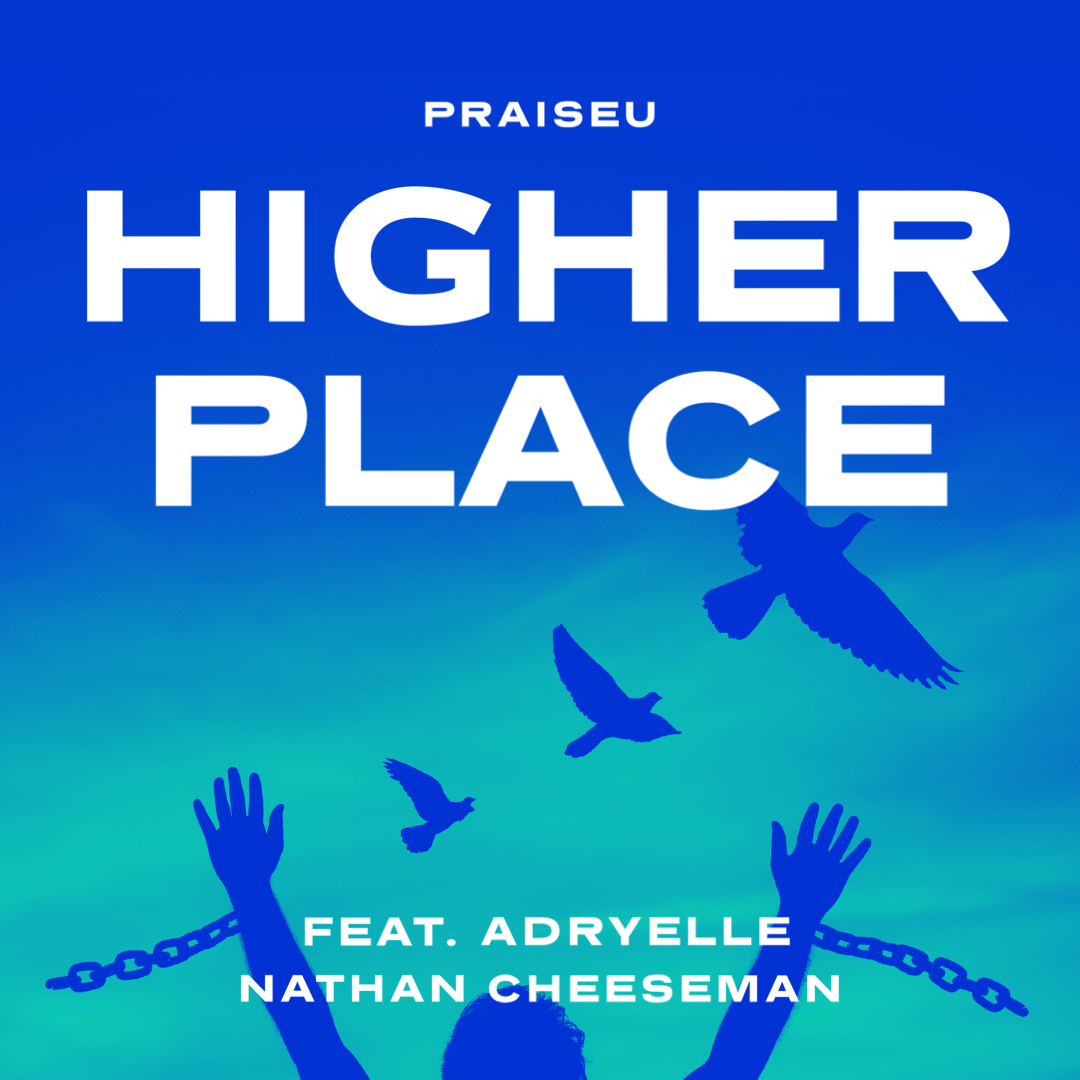 Praise U X Nathan Cheeseman - Higher Place Feat. Adryelle artwork