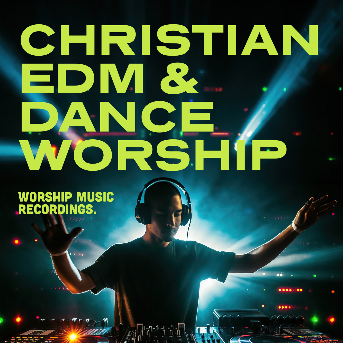 Christian / Worship EDM & Dance Music Playlist